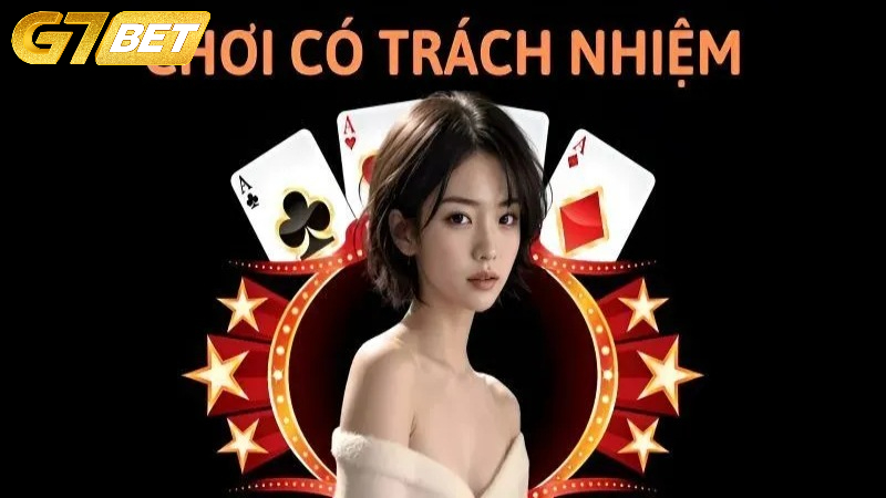 Tìm hiểu đôi nét về vấn đề chơi có trách nhiệm G7BET