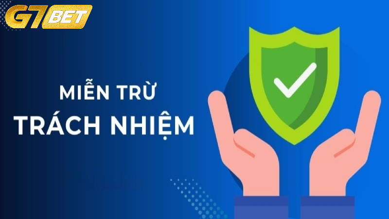 Đôi nét chính sách miễn trừ trách nhiệm G7BET